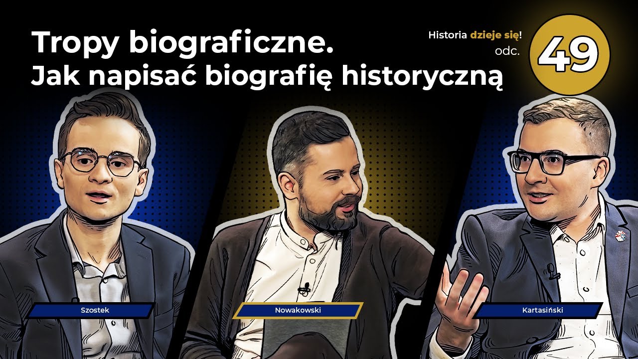 Tropy biograficzne. Jak napisać biografię historyczną – odc. 49, Kartasiński, Szostek