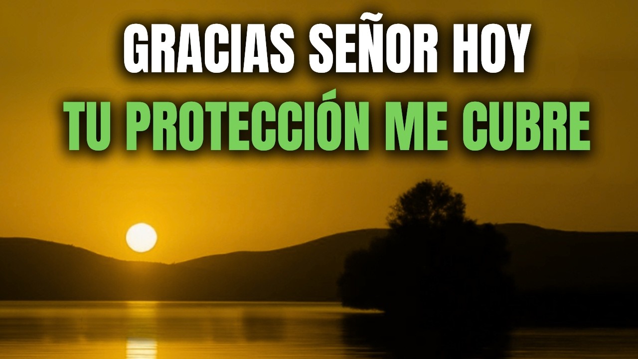 ORACIÓN DE LA MAÑANA | Hoy DIOS VA DELANTE con Su PROTECCIÓN ETERNA al Comenzar tu Día