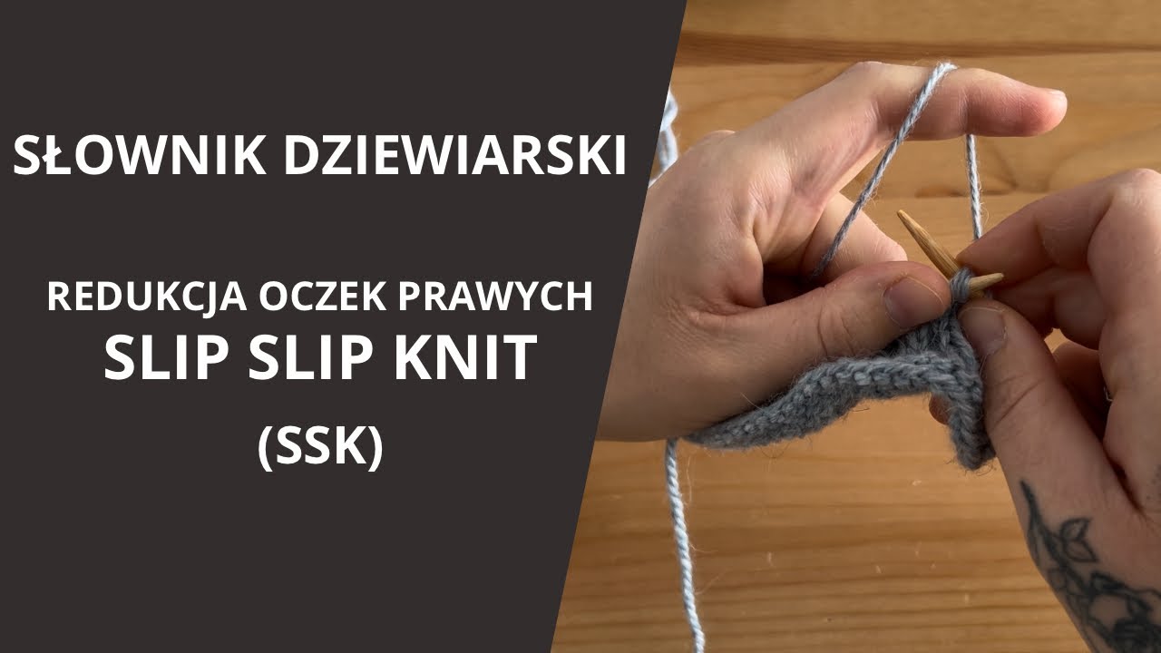 Redukcja oczek prawych. SLIP SLIP KNIT (SSK)