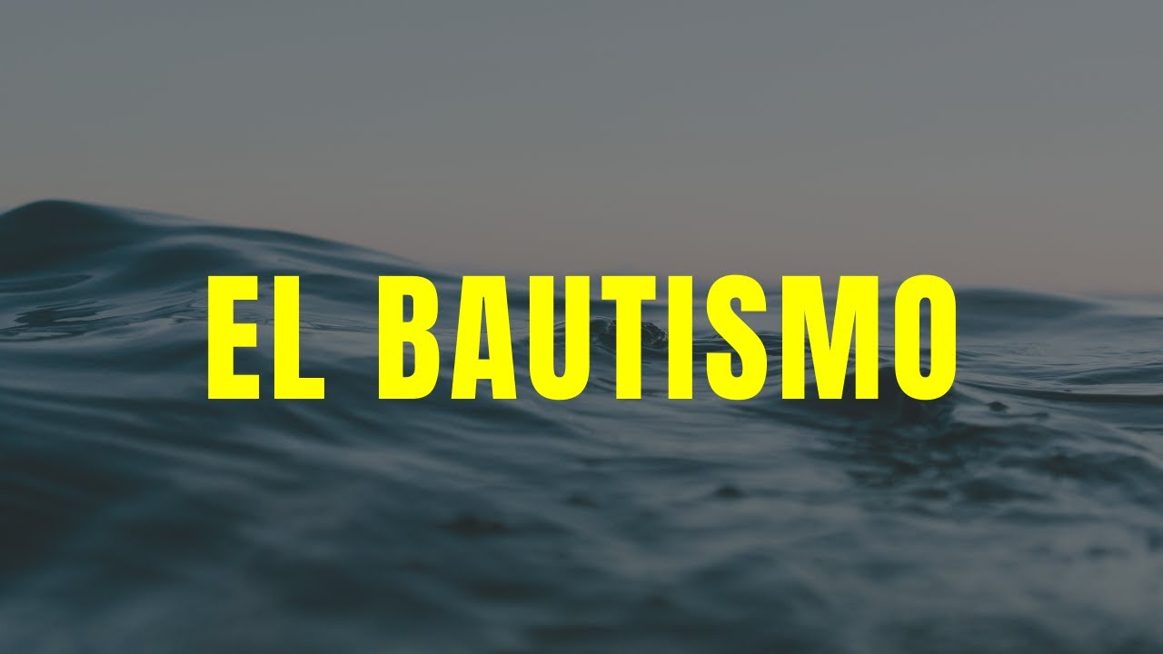 La Iglesia y el bautismo verdadero