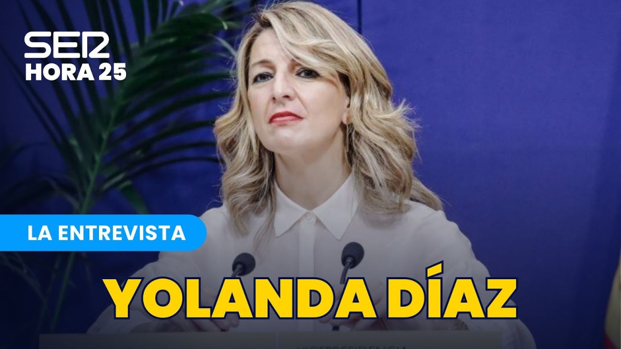 DIRECTO | Entrevista a Yolanda D&iacute;az en Hora 25 (24/03/2026)
