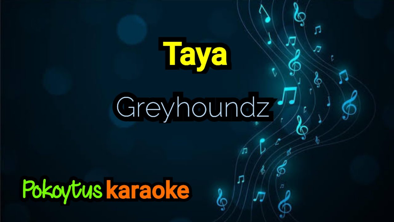 Taya 🎤 Greyhoundz (karaoke)