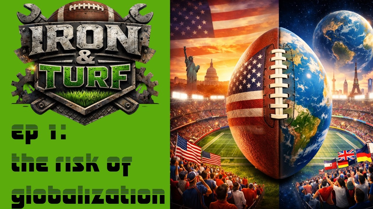 IRON & TURF || EP 1: The Risk of Globalization