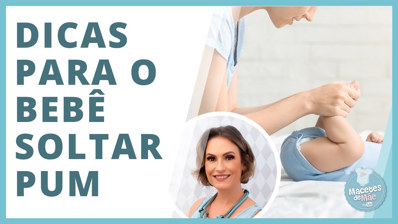 5 DICAS QUE AJUDAM O BEBÊ A SOLTAR PUM | MACETES DE MÃE