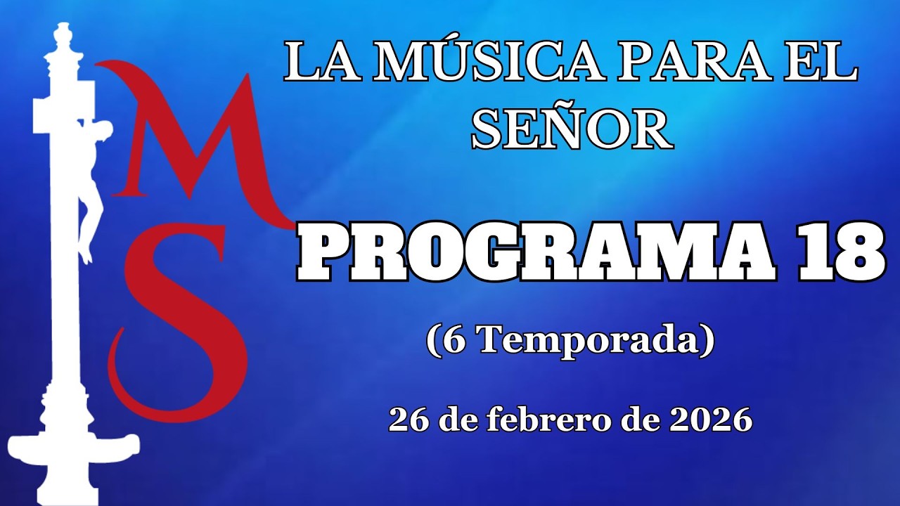 🎤LA MÚSICA PARA EL SEÑOR🎤 Temporada 6. Programa 18. - Tu programa de la Semana Santa de Granada
