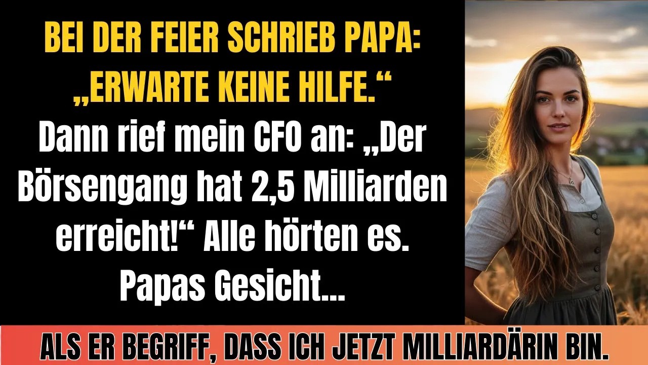 Papa schrieb： „Erwarte keine Hilfe“ – Da rief der CFO wegen des IPOs an und Papa