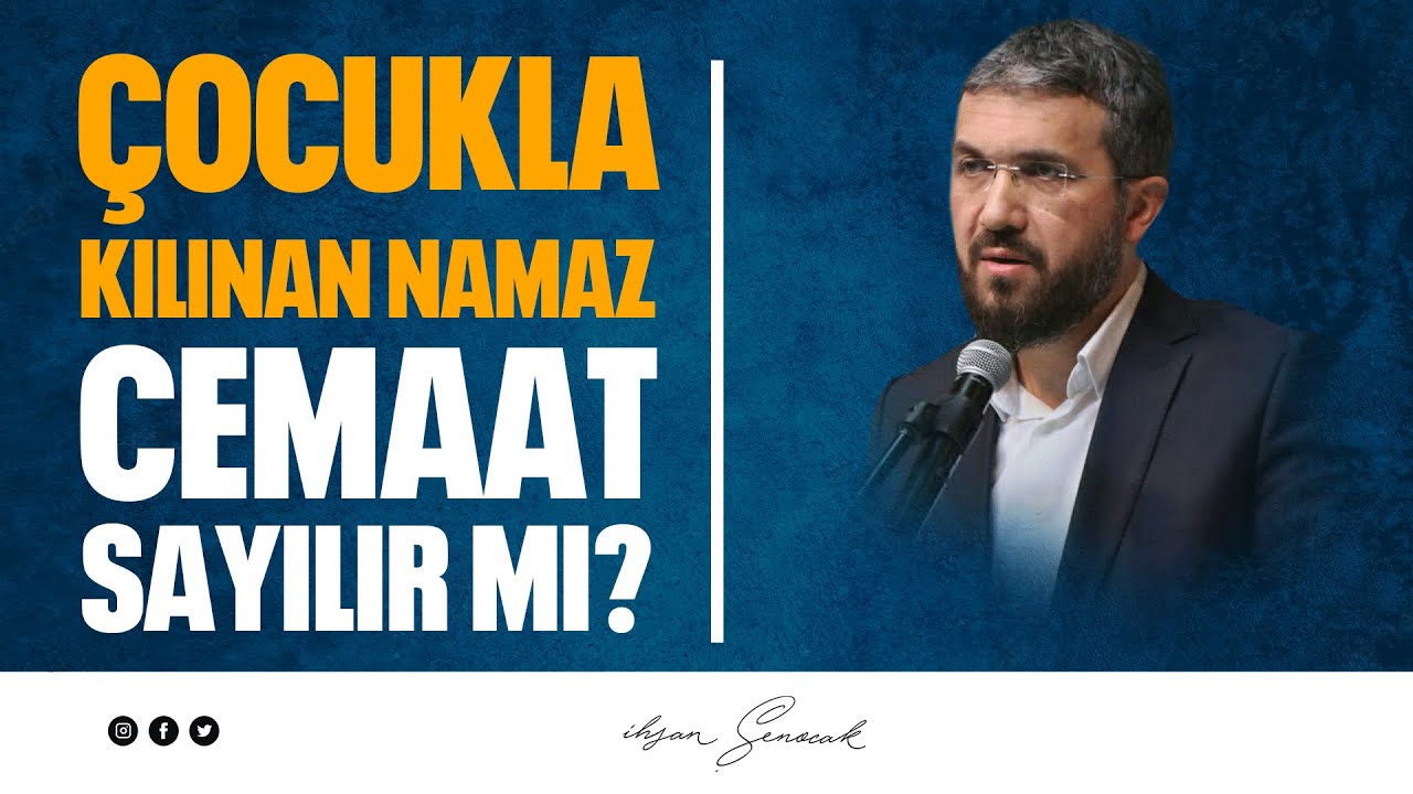 Çocukla Kılınan Namaz Cemaat Sayılır Mı? l İhsan Şenocak
