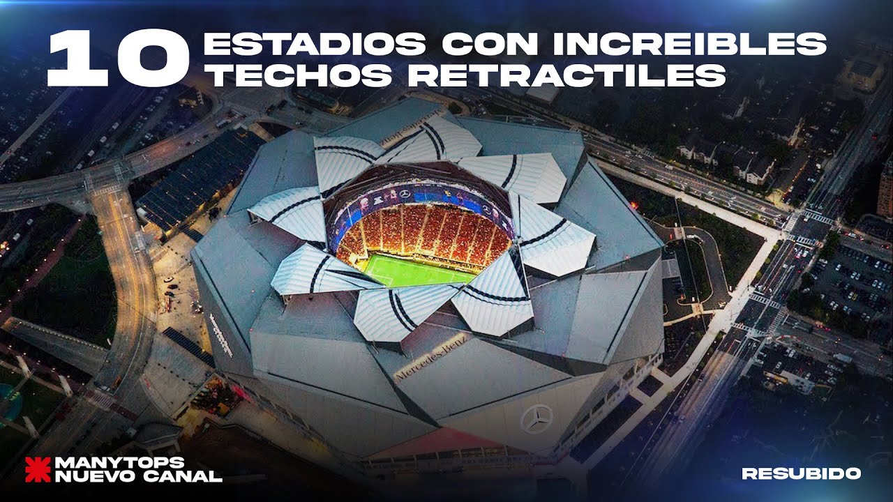 10 Estadios con Sorprendentes Techos retractiles HD 2017  Manytops