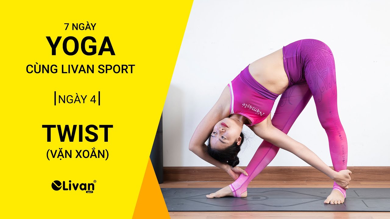 THỬ THÁCH 7 NGÀY TẬP YOGA | NGÀY 4: VẶN XOẮN | Yoga cùng Livan