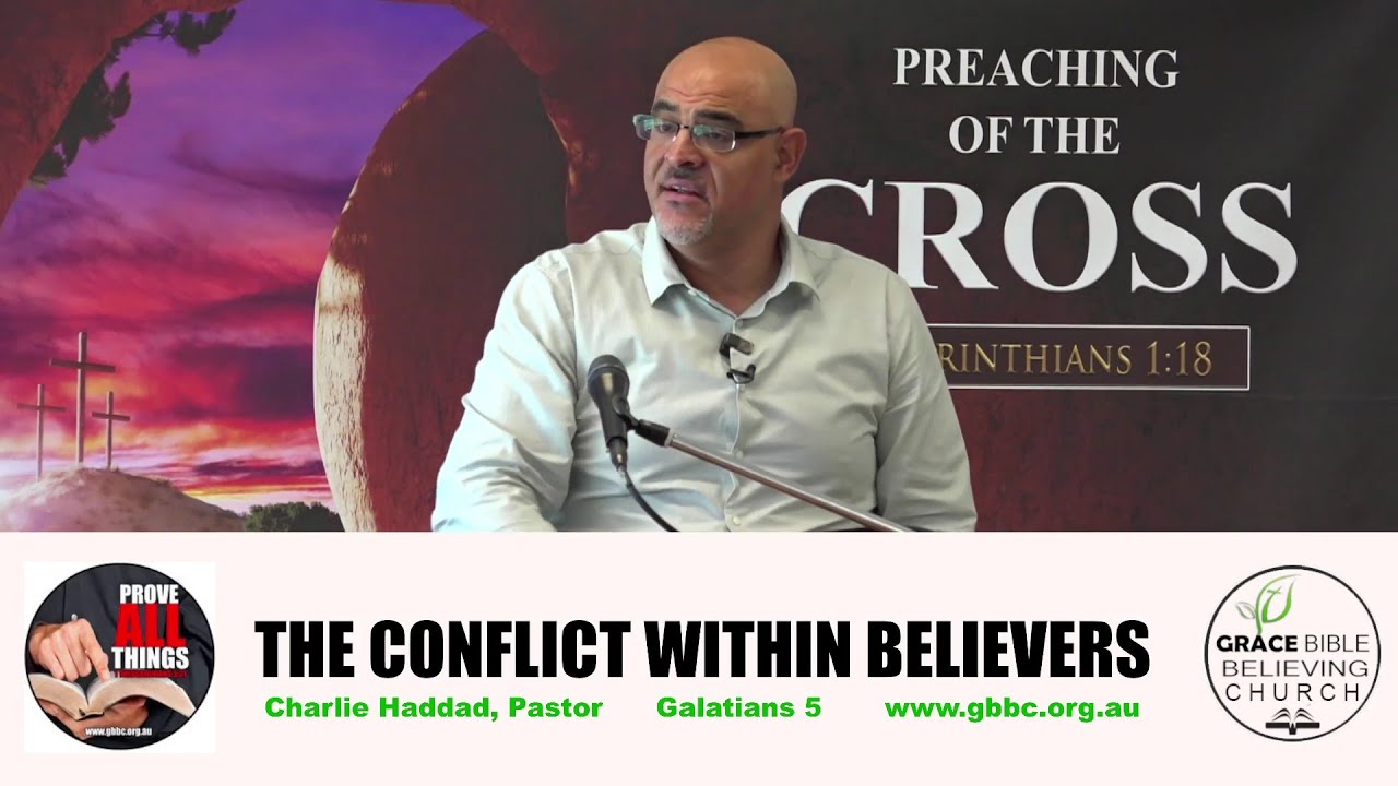 The Conflict within Believers, Galatians 5, Charlie Haddad, Pastor