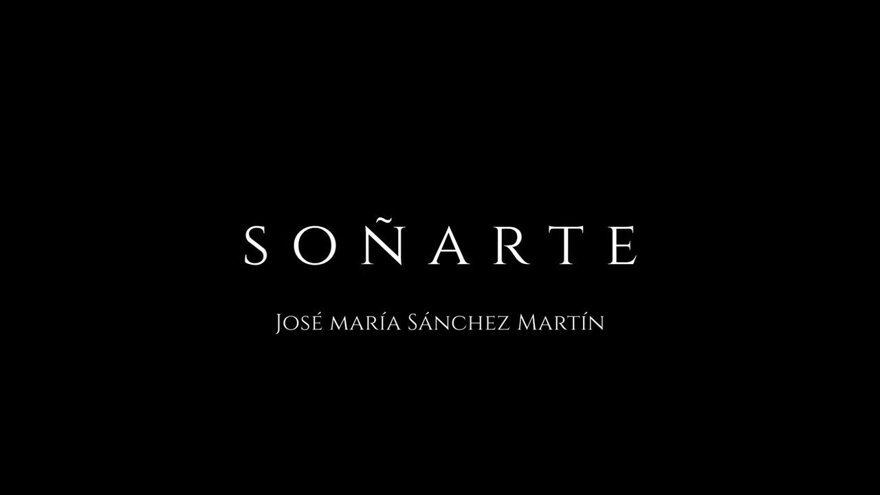 Soñarte (Fragmento) - José María Sánchez Martín - AM Lágrimas de San Fernando