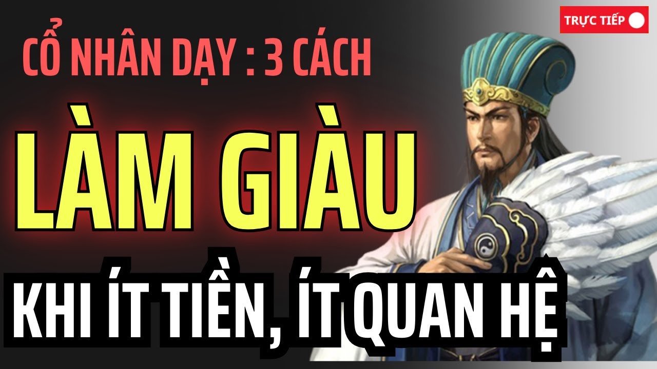 3 Cách Làm Giàu Khi Ít Tiền Ít Quan Hệ -Phải Ghi Nhớ | Livestream