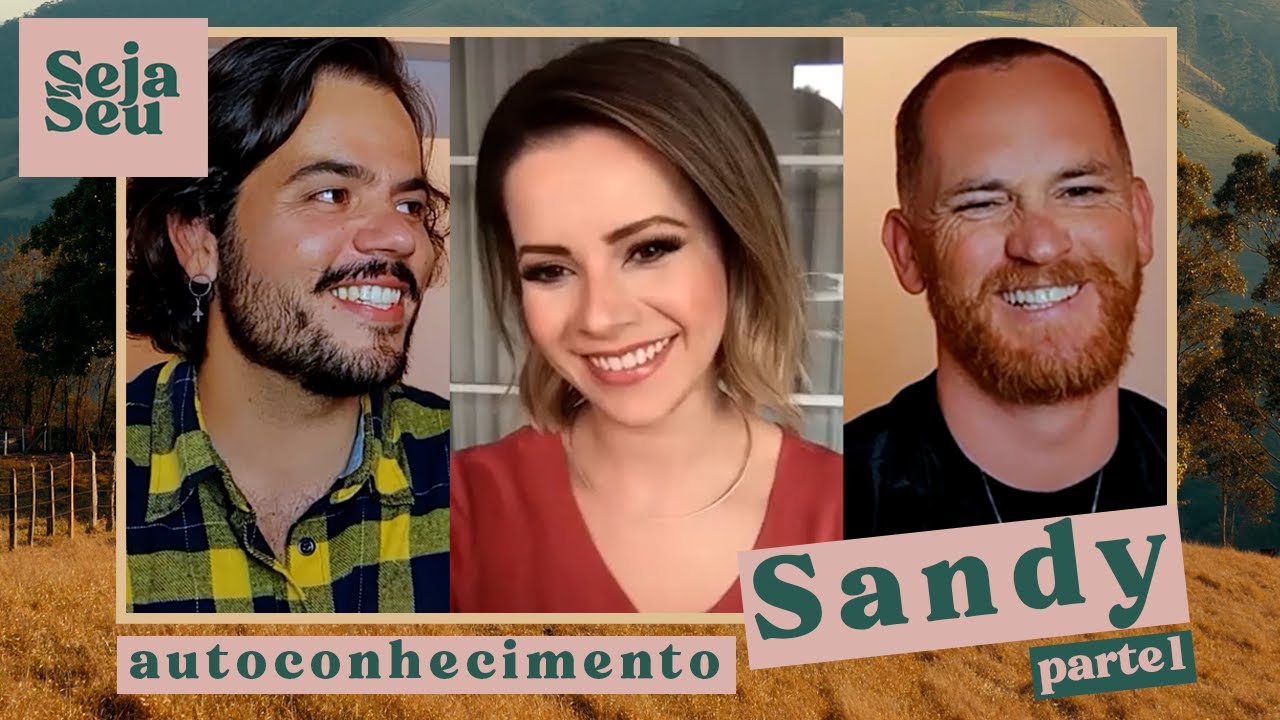 AUTOCONHECIMENTO COM SANDY: como desenvolver e seus benefícios | Parte 1