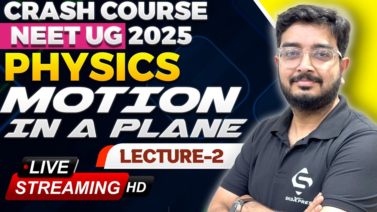 🔥 NEET UG 2025 | Motion in a Plane | Projectile Motion, Relative Velocity, Rain-Man | Live Physics 🚀