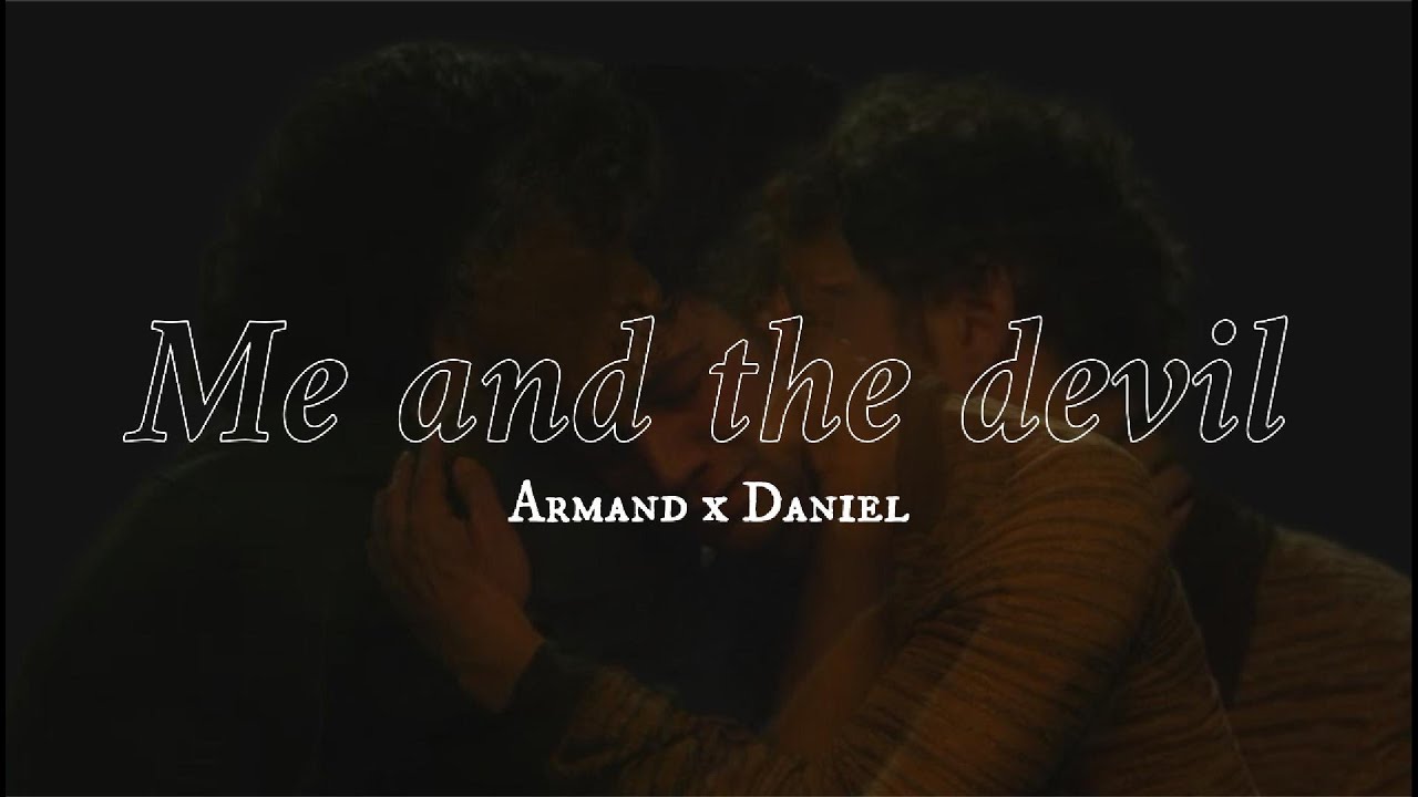 Armand x Daniel | Me and the devil