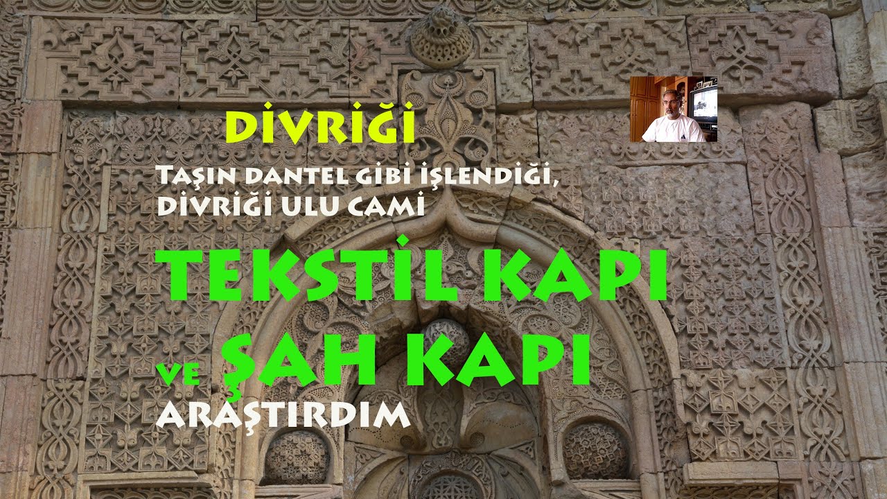 DİVRİĞİ ULU CAMİ TEKSTİL KAPI ve ŞAH KAPI  İNCELEMESİ - DİVRİĞİ - SİVAS-TÜRKİYE