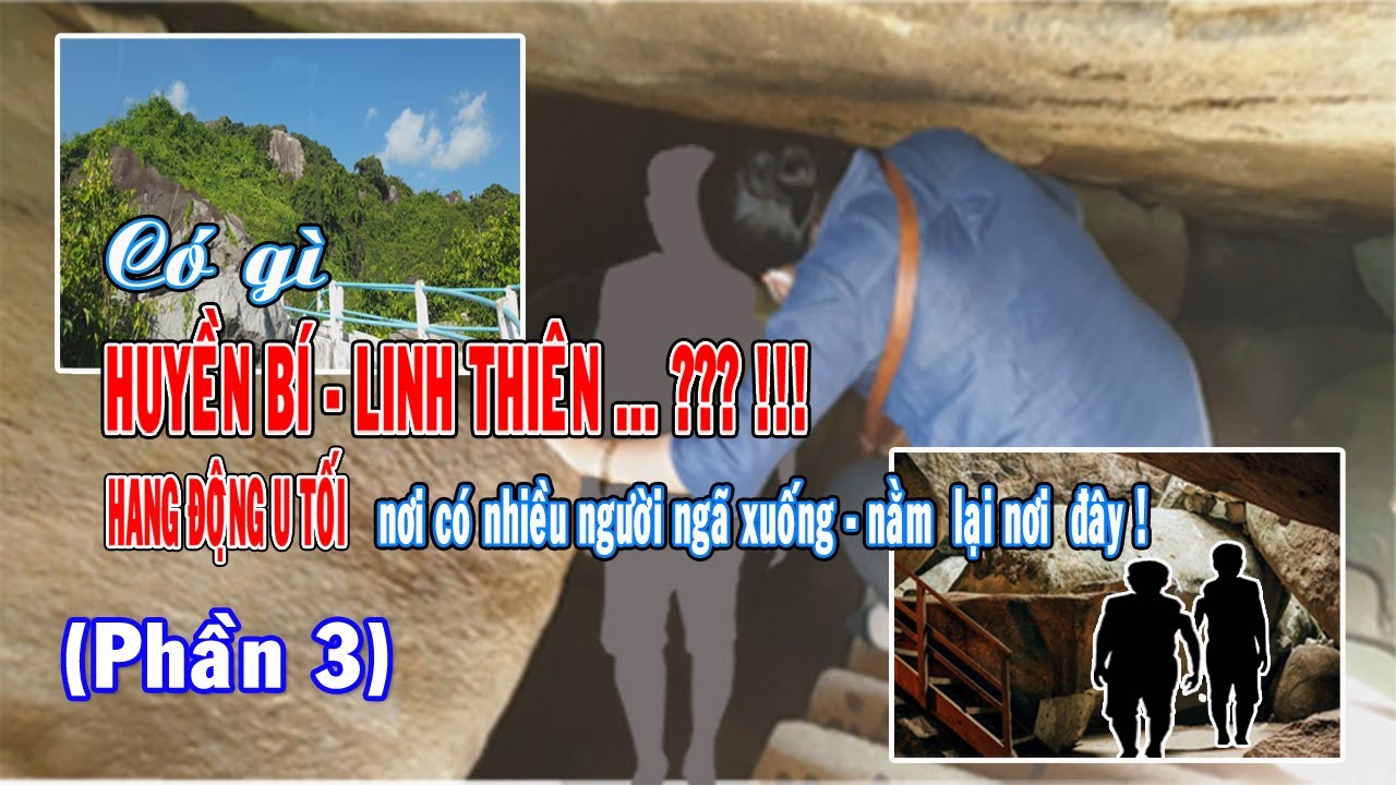HANG ĐỘNG CÓ GÌ HUYỀN BÍ - LINH THIÊNG...??? !!! HÃY CÙNG KHÁM PHÁ (Phần 3)