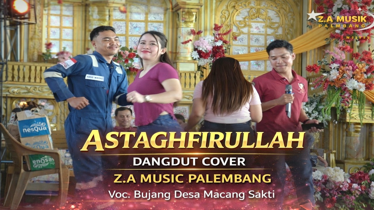 ASTAGHFIRULLAH 🔥 DANGDUT COVER 💡LIVE Z.A MUSIC PALEMBANG ✅ Voc. Bujang Desa Macang Sakti