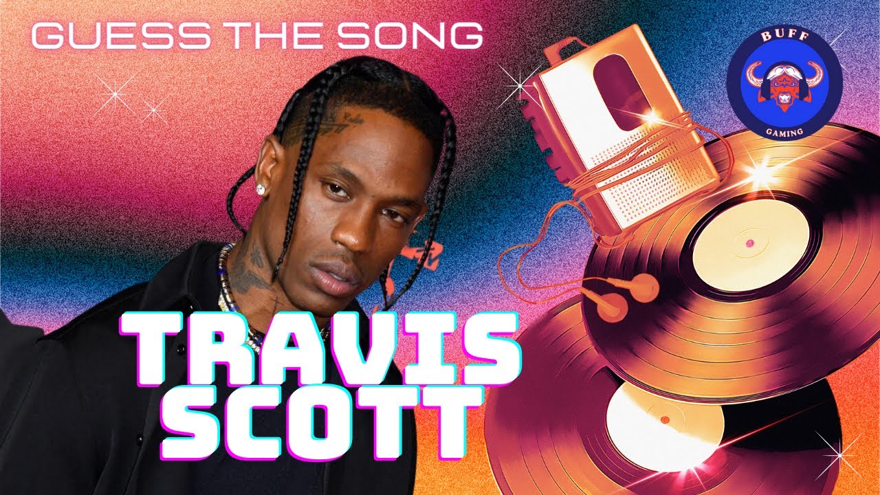 Guess The Travis Scott Song!!