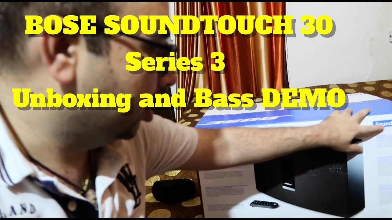 Bose Soundtouch 30 series III Unboxing II DEMO II SOUND CHECK  II BASS TEST - India 2020