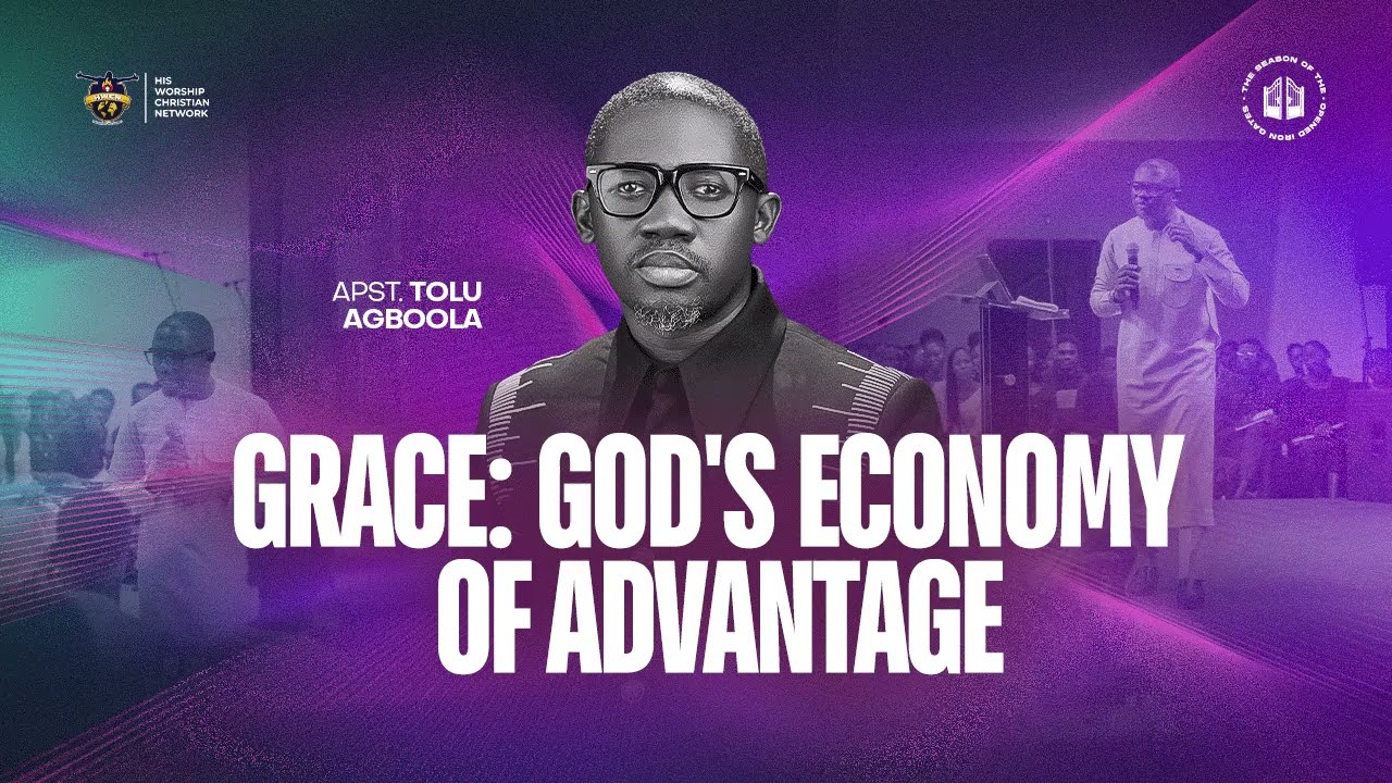 GRACE: GOD's Economy of Advantage - Apostle Tolu Agboola