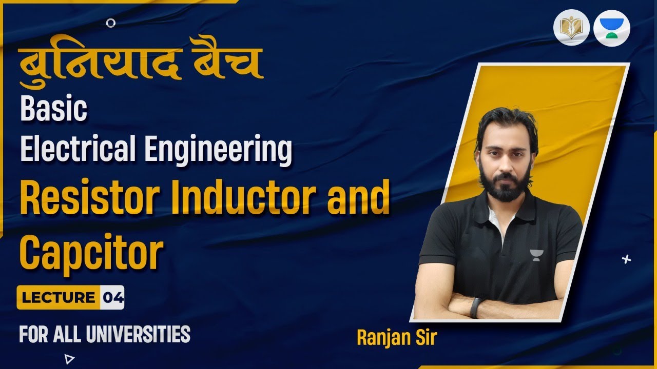 Lec#04 | Resistor inductor and capacitor | बुनियाद बैच |Covering For All Branches | Ranjan Sir
