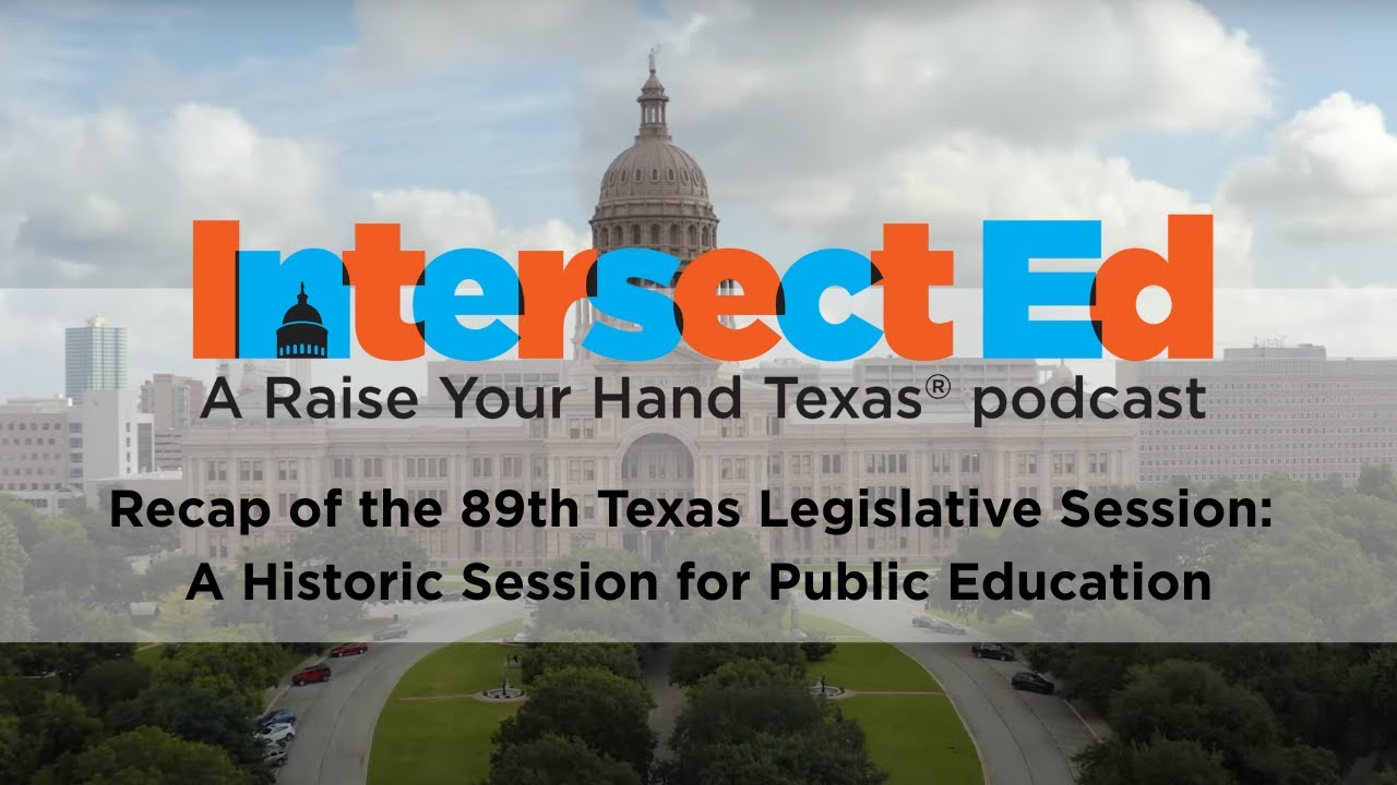 Recap of the 89th Texas Legislative Session: A Historic Session for Public Education
