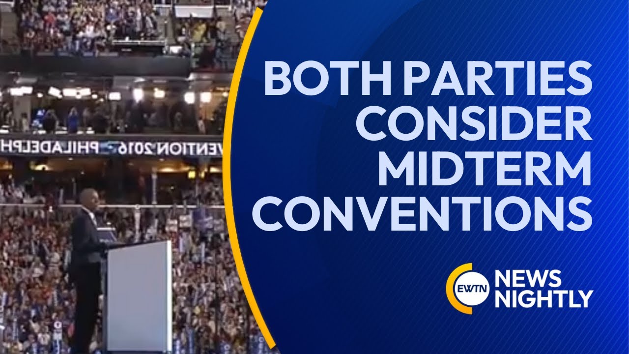 Both Parties Consider Unprecedented Midterm Conventions | EWTN News Nightly