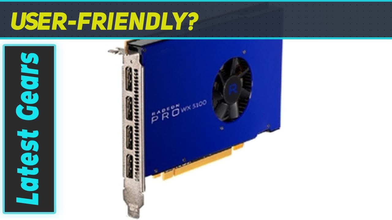 AMD Radeon Pro WX 5100 8GB GDDR5 - Unveiling The Best Budget Workstation Graphics Card