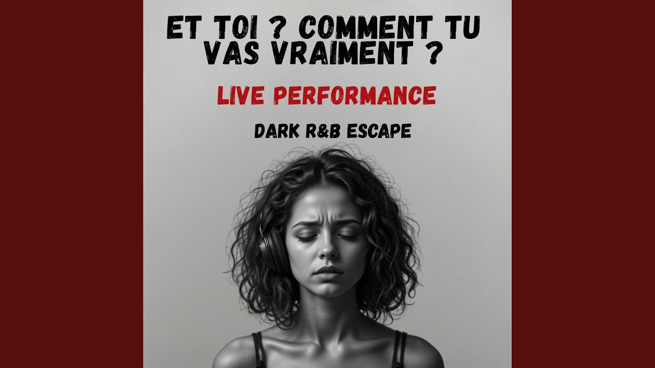 Et Toi ? Comment Tu Vas Vraiment ? – Live Session | DARK R&B Escape | (Live)
