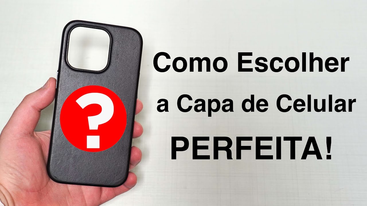 Como Escolher a Capa de Celular PERFEITA! (N&atilde;o &eacute; Publi)