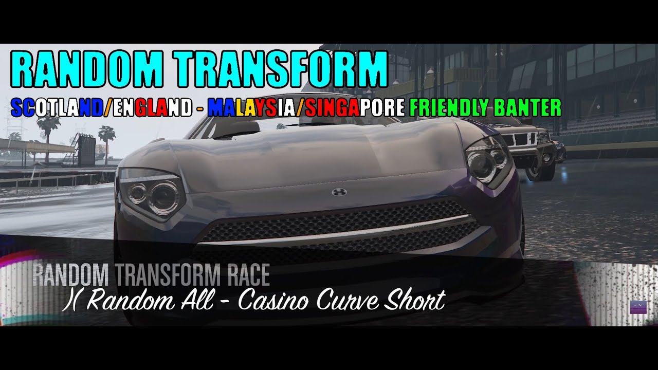 GTA V Online Random Transform Racing - Scotland/England, Singapore/Malaysia Friendly Banter