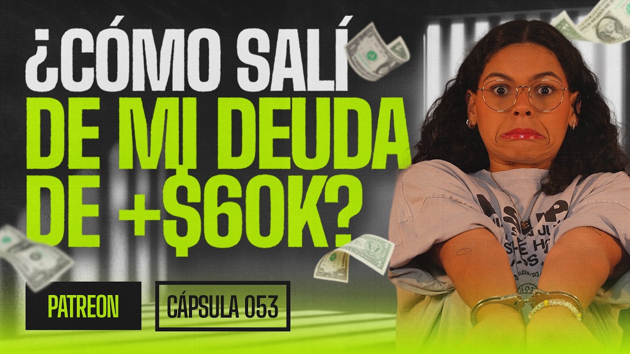 ¿Cómo salí de mi deuda de +$60K? | CÁPSULA 053