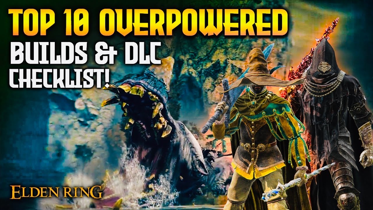 Elden Ring: TOP 10 Overpowered Builds 1.10! (Plus DLC Catch Up Guide)