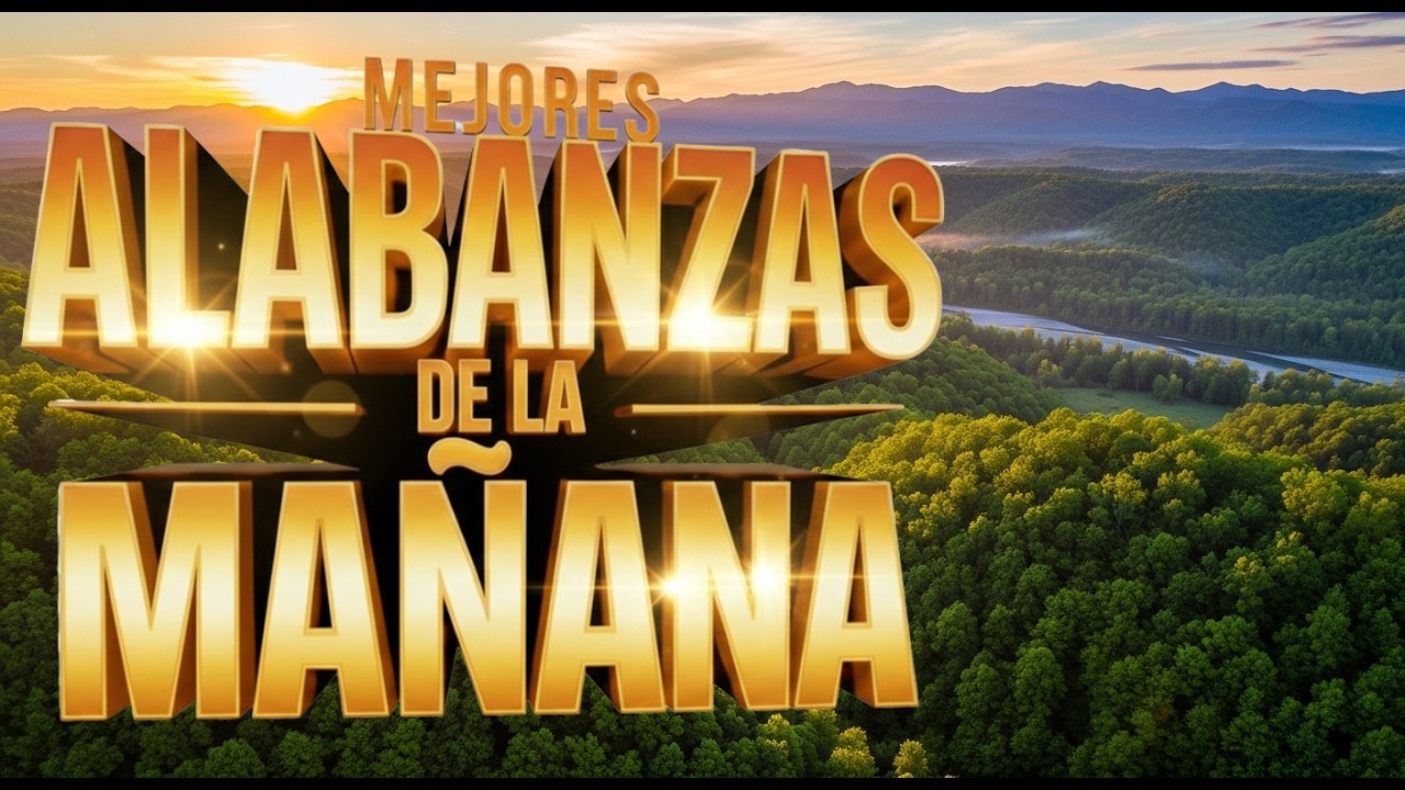 Alabanzas de la Mañana 2026 | Música Cristiana Para Empezar el Día con Dios | Alabanzas Que Renuevan
