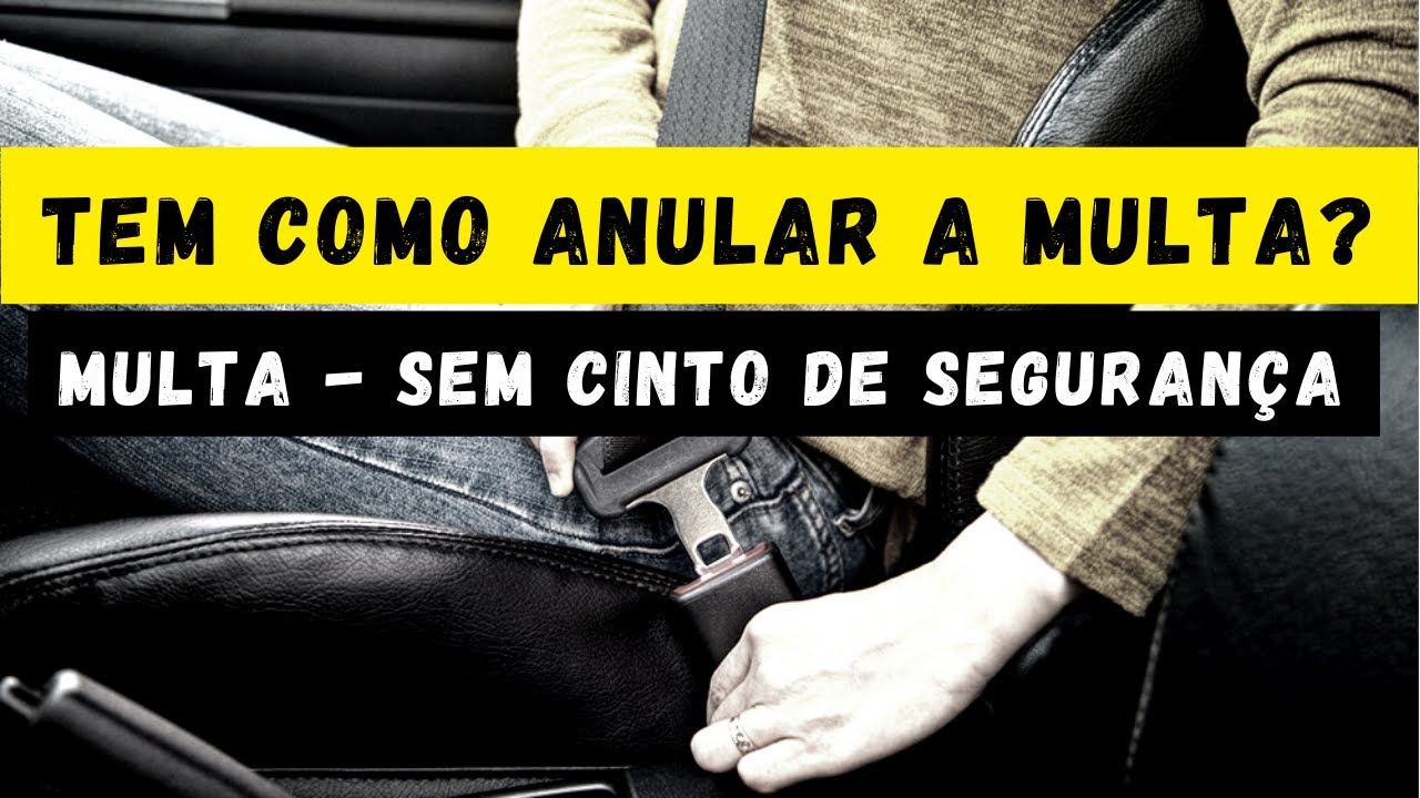 Como anular multa do Passageiro ou Condutor sem o cinto de segurança. art. 167 do CTB.