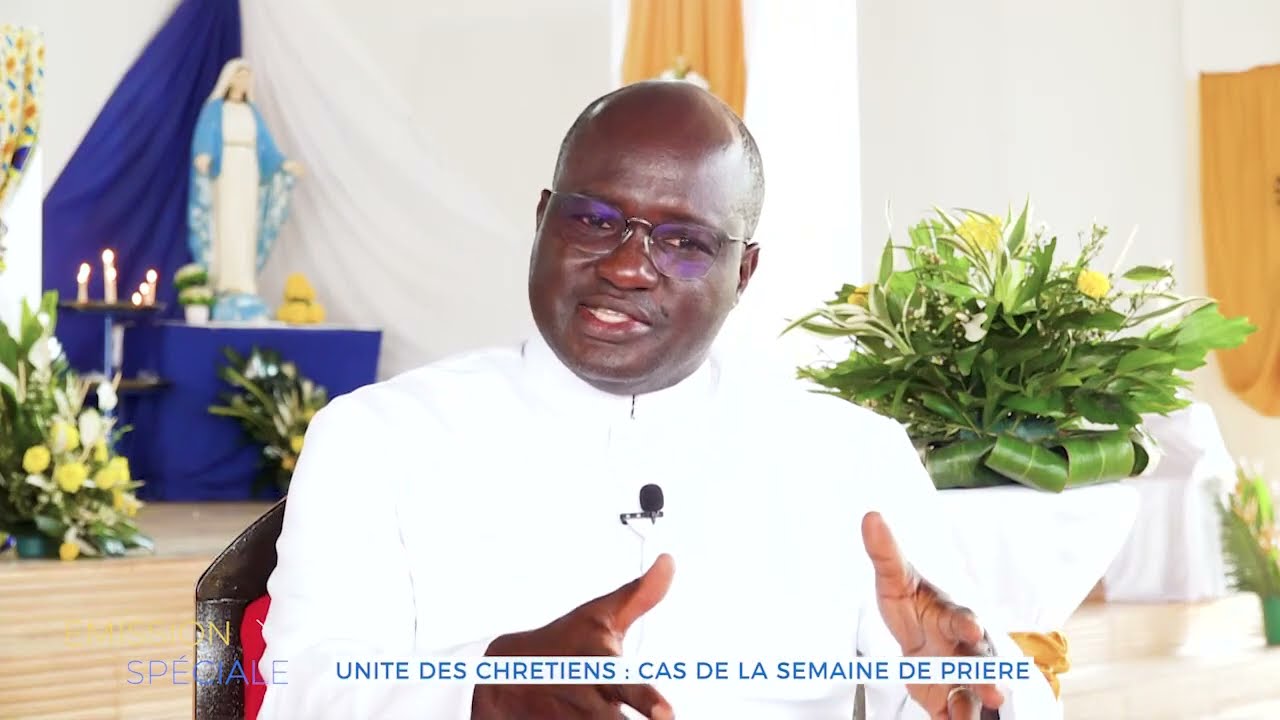 EMISSION SPECIALE : UNITE DES CHRETIENS (cas de la semaine de priere)