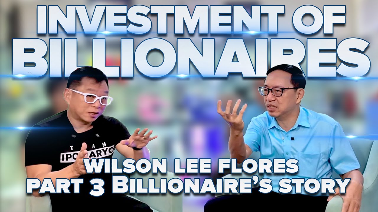 Investment Of Billionaires | Wilson Lee Flores Billionaire's Story