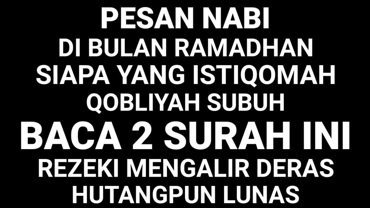 PESAN NABI❗SIAPA ISTIQOMAH QOBLIYAH SUBUH BACA 2 SURAT INI MAKA REZEKINYA LANCAR & HUTANG LUNAS🤲