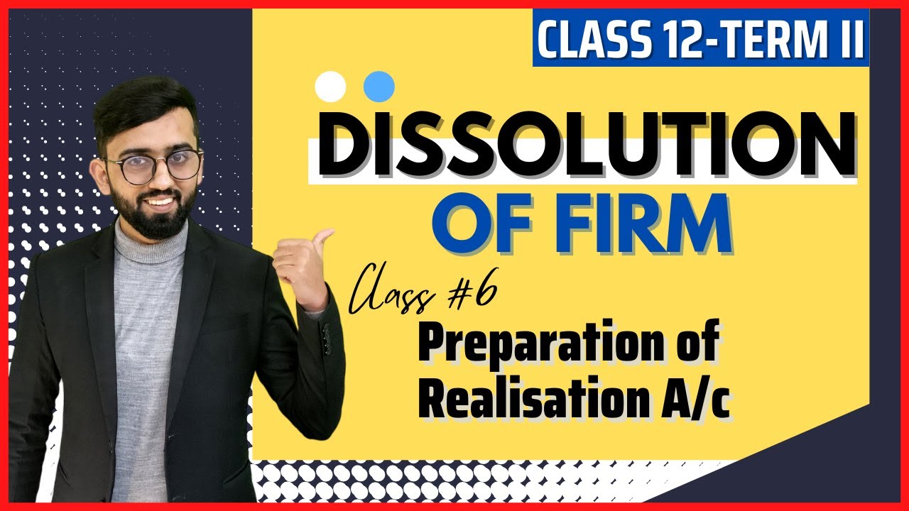 Preparation of Realisation A/c - Dissolution of  Partnership Firm || Class 12 Accounts Dissolution |