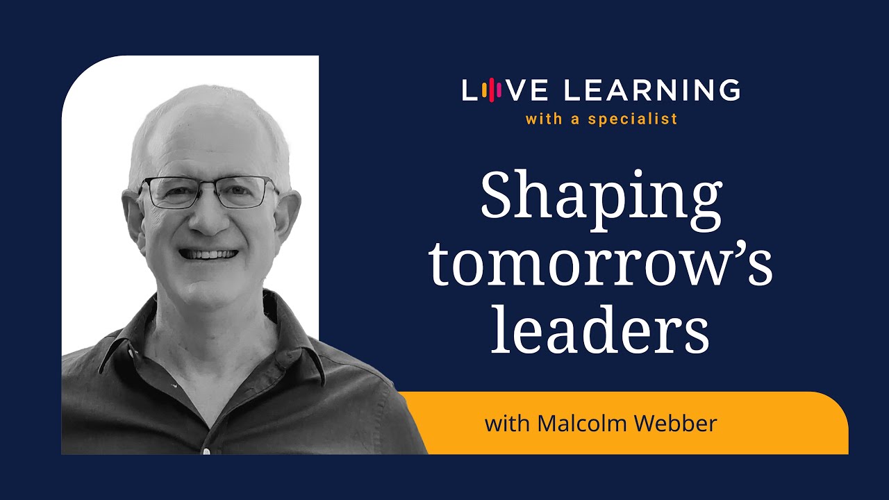 Shaping Tomorrow's Leaders - Malcolm Webber