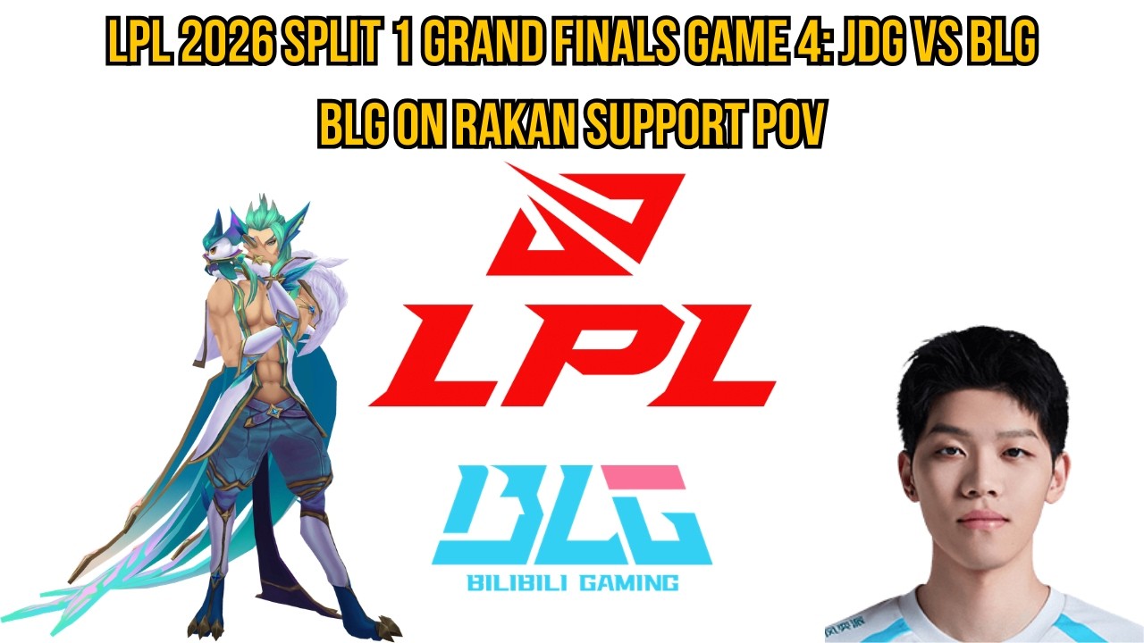 LPL 2026 Split 1 Grand Finals Game 4: JDG vs BLG | BLG ON Rakan Support POV
