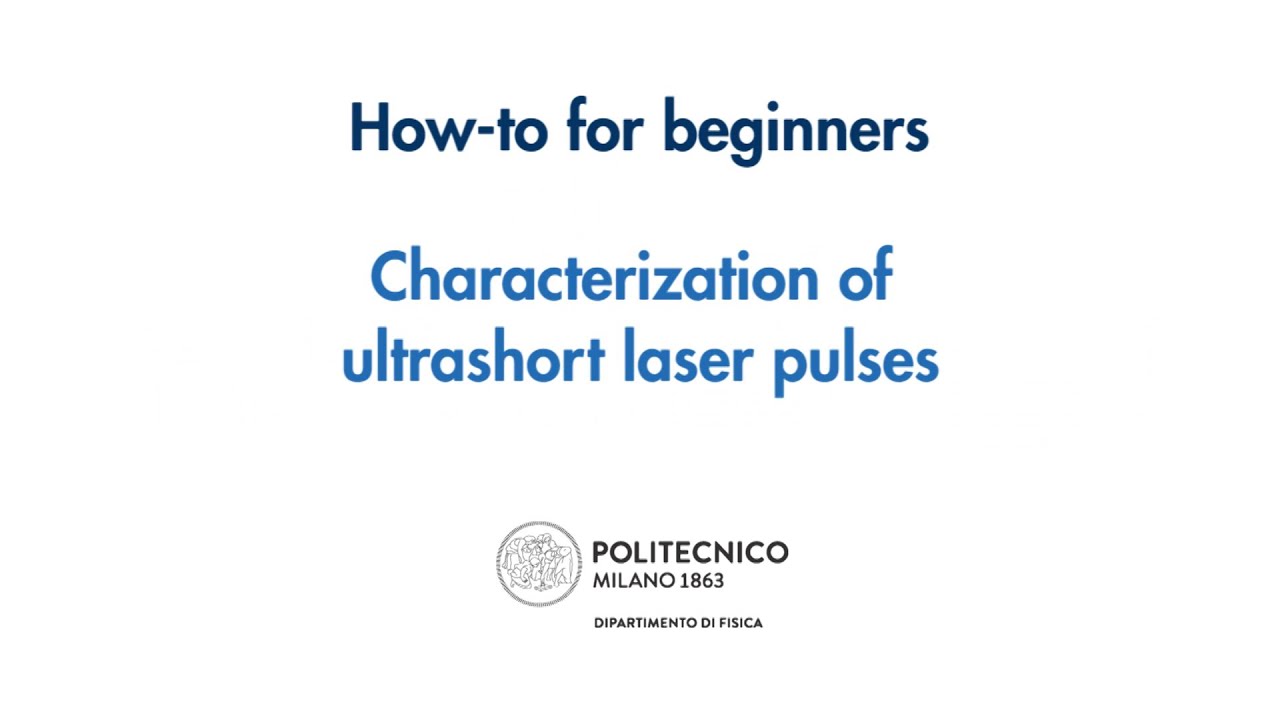 MEDEA - How-to for beginners - Characterization of ultrashort laser pulses (POLIMI)