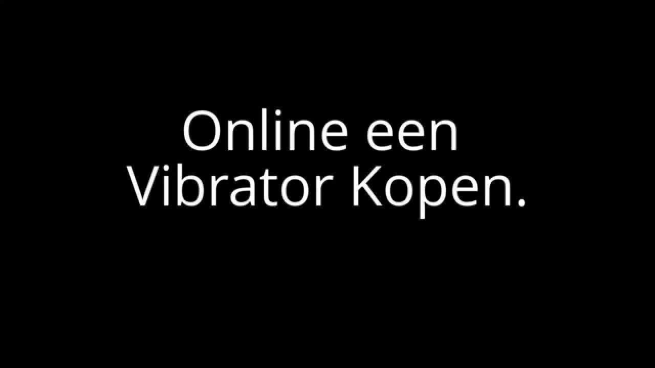 Vibrator Kopen - Online Vibrator Kopen
