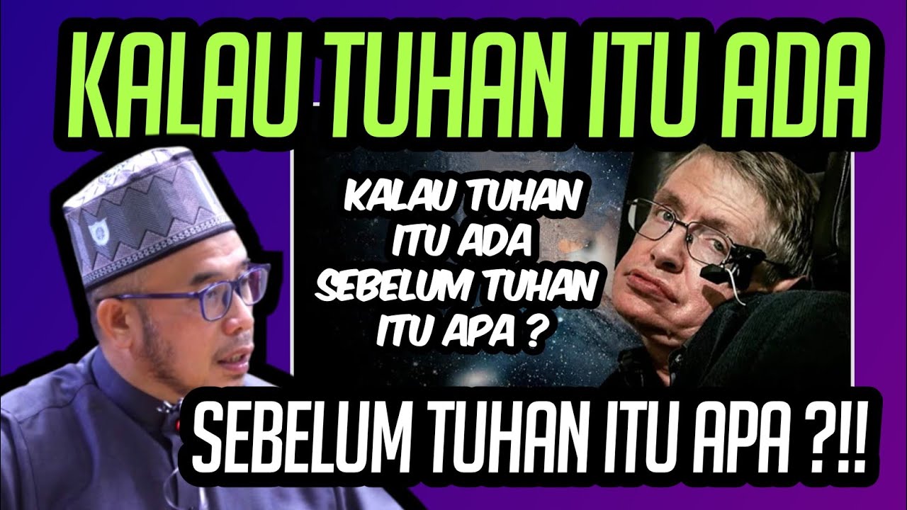 .KALAU TUHAN ITU ADA | SEBELUM TUHAN ITU APA ?!!
