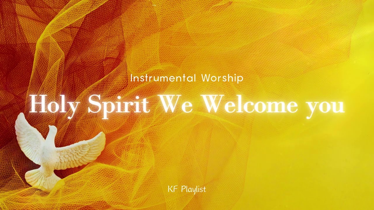 Holy Spirit We Welcome you 聖靈我們歡迎祢 | Instrumental Worship