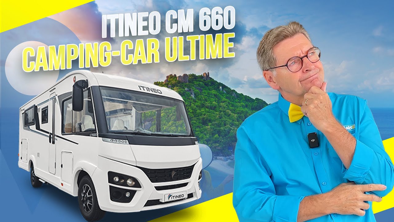 Itineo CM 660 : camping-car de rêve ou simple illusion ?