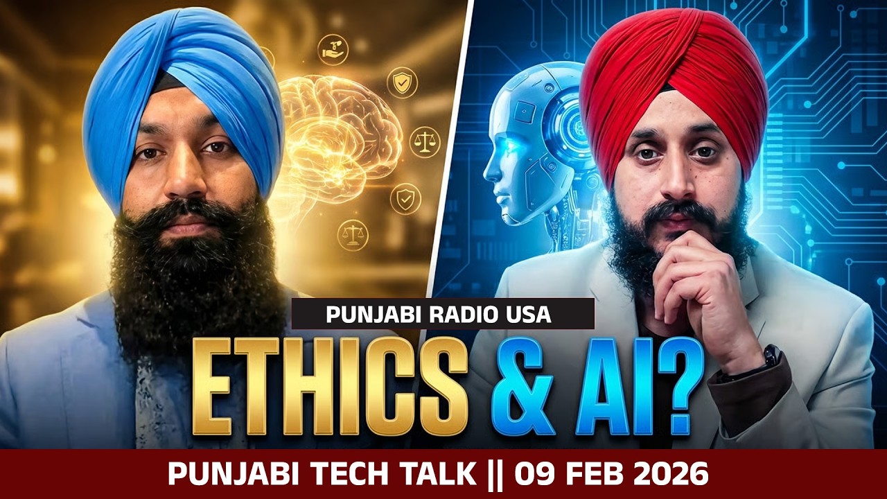ਬਣਾਉਟੀ ਬੁੱਧੀ ਤੇ ਨੈਤਿਕਤਾ Ethics And AI || Punjabi Tech Talk || 09 Feb 2026
