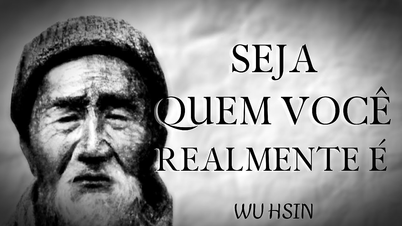 Seja quem você realmente é- Wu Hsin