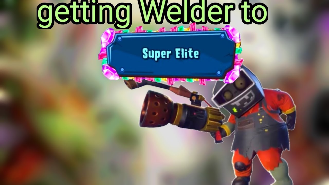 getting welder to super elite in plants vs zombies garden warfare 2
